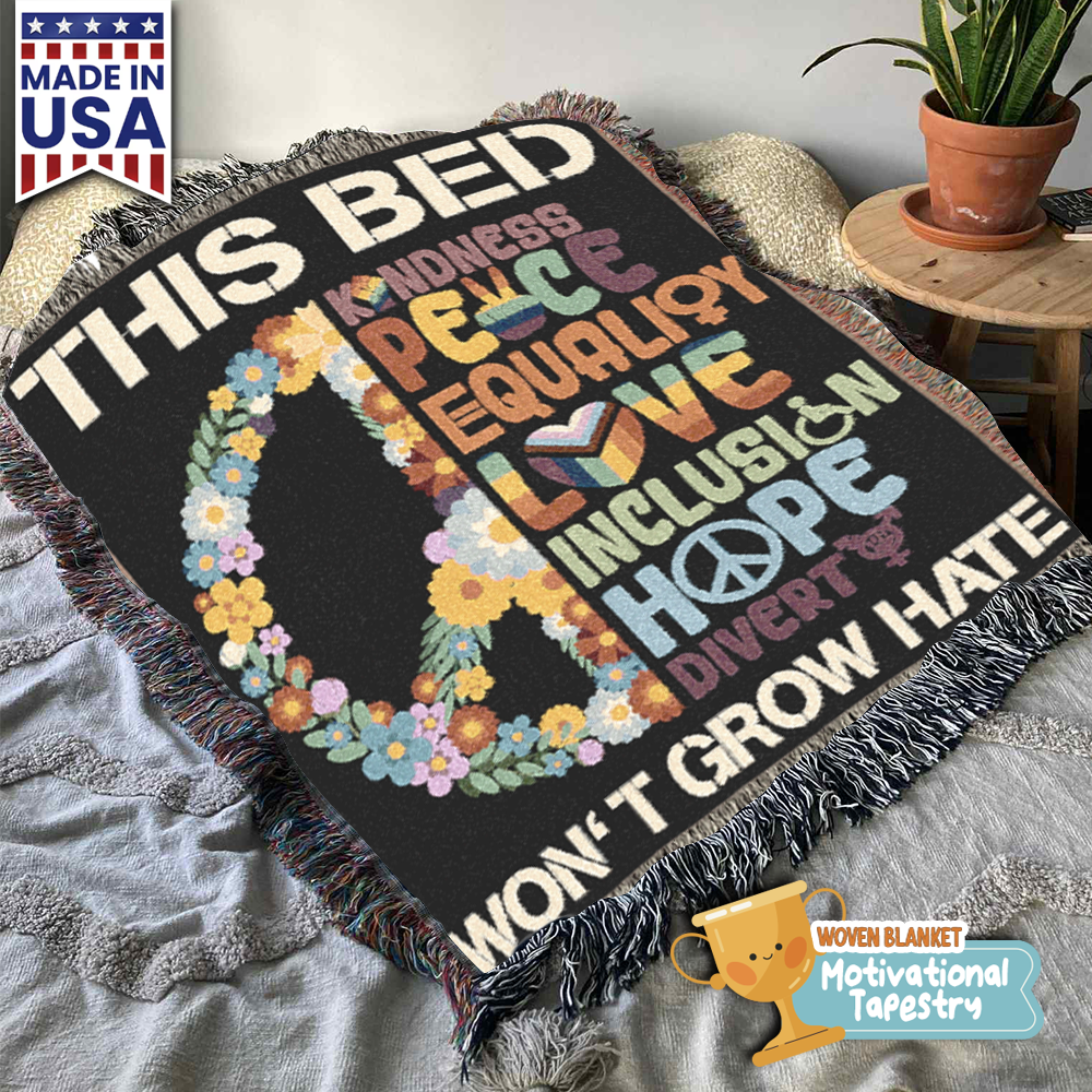 This Bed Won&#39;t Grow Hate Peace Woven Blanket