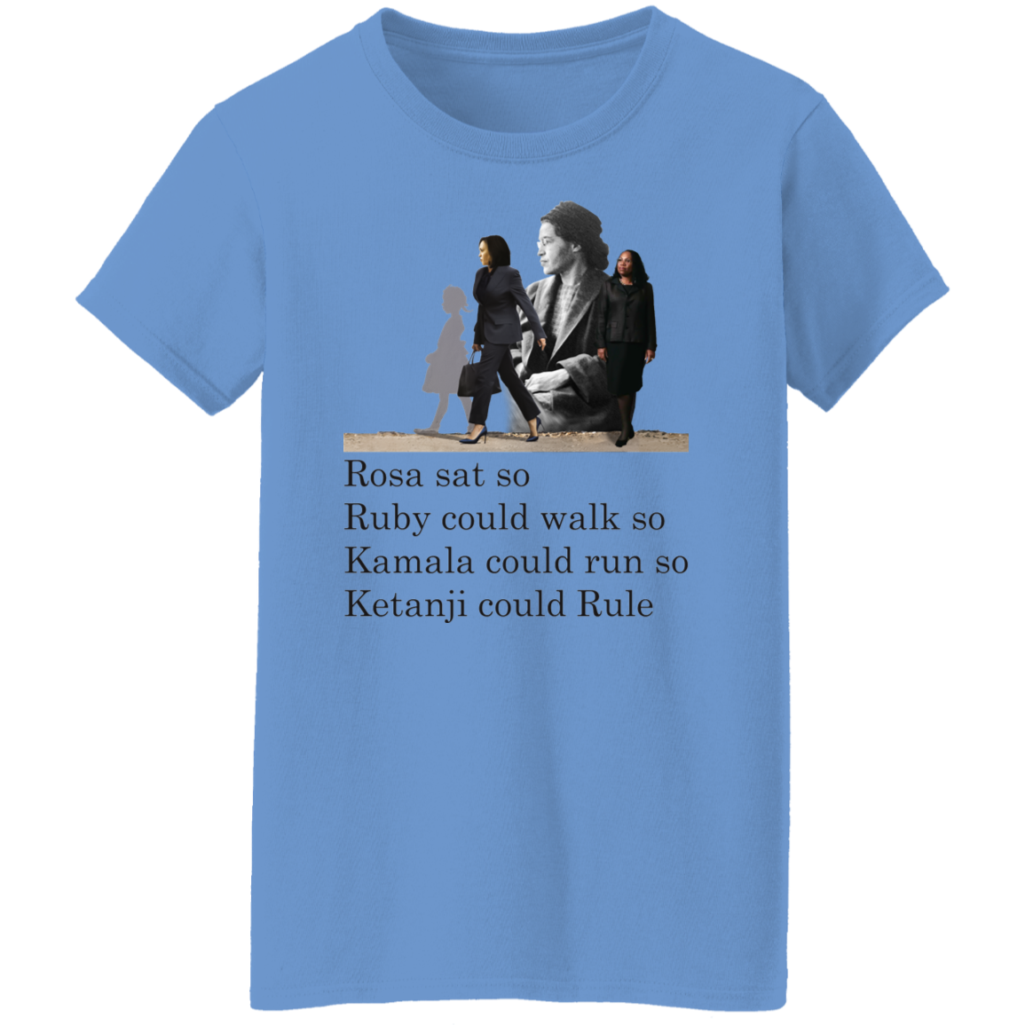 Rosa Sat Ruby Walk So Kamala Could Run So Ketanji Could Rule G500L Ladies&#39; 5.3 oz. T-Shirt