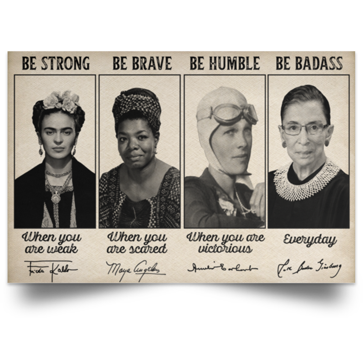 Be Strong Frida Kahlo Be Brave Maya Angelou Be Humble Amelia Earhart Be Badass Ruth Bader Ginsburg Poster