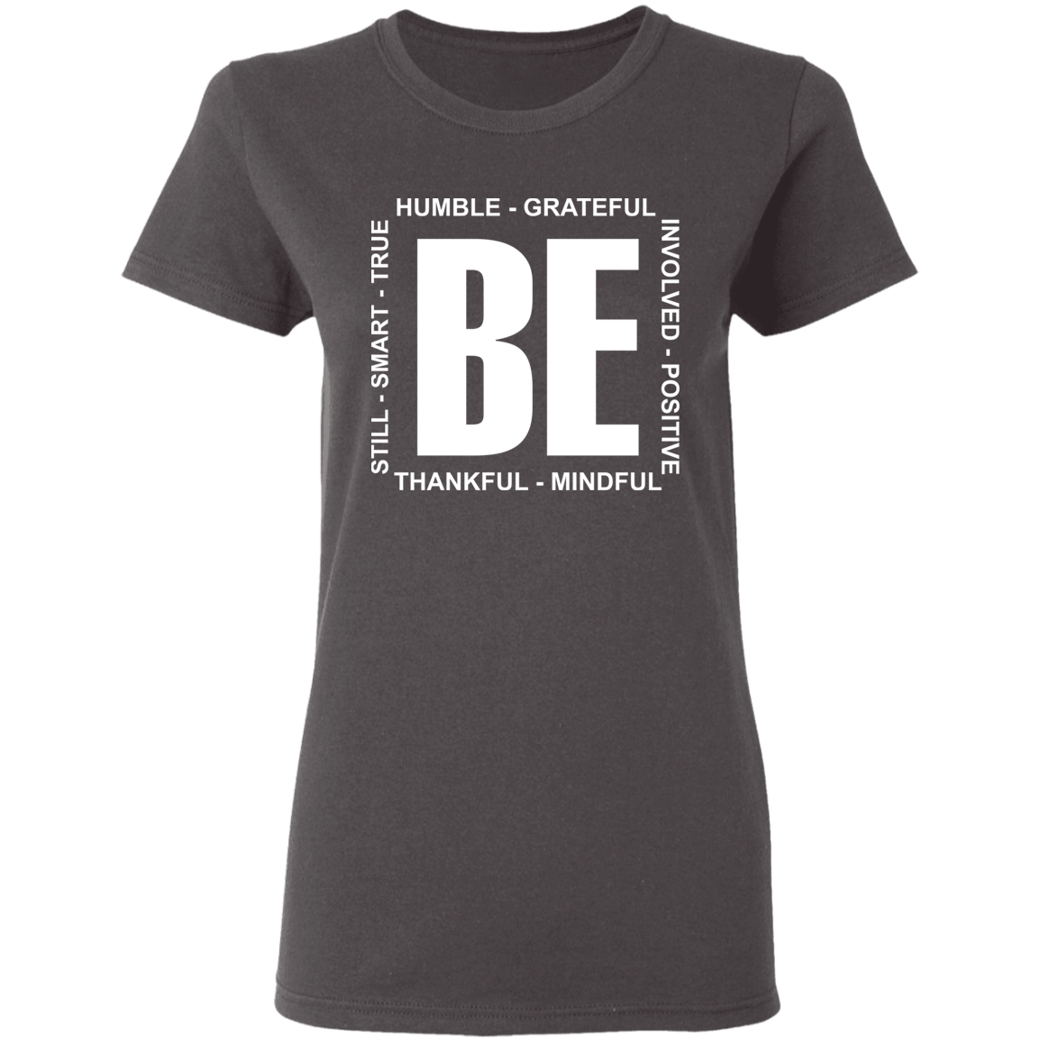 Be humble grateful still smart true involved positive