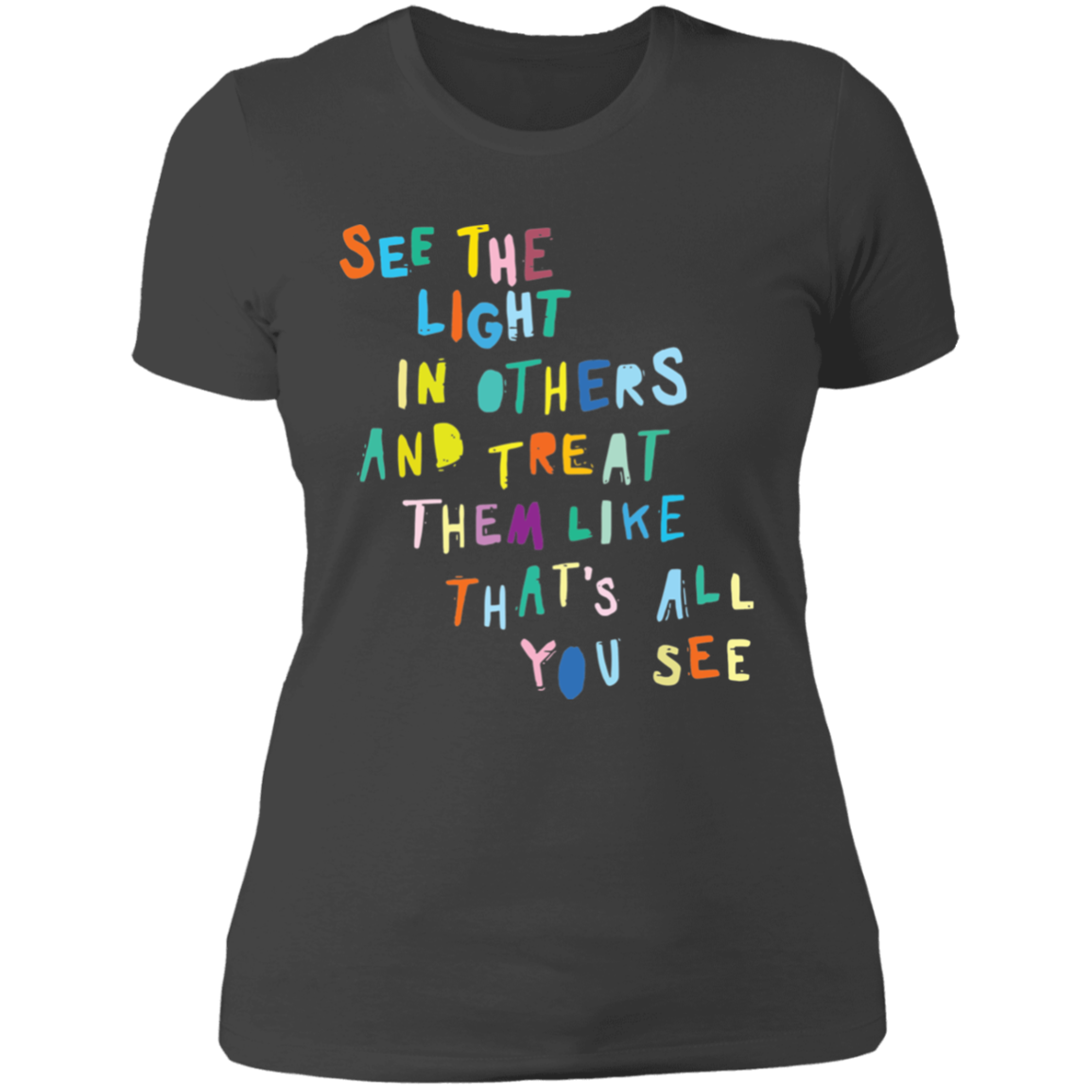 See the light in others and treat them like