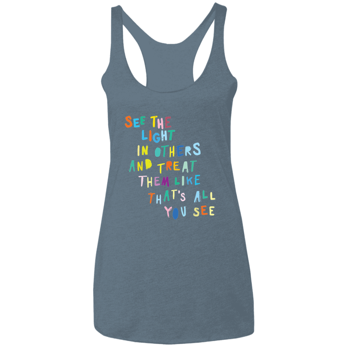 See the light in others and treat Ladies&#39; Triblend Racerback Tank