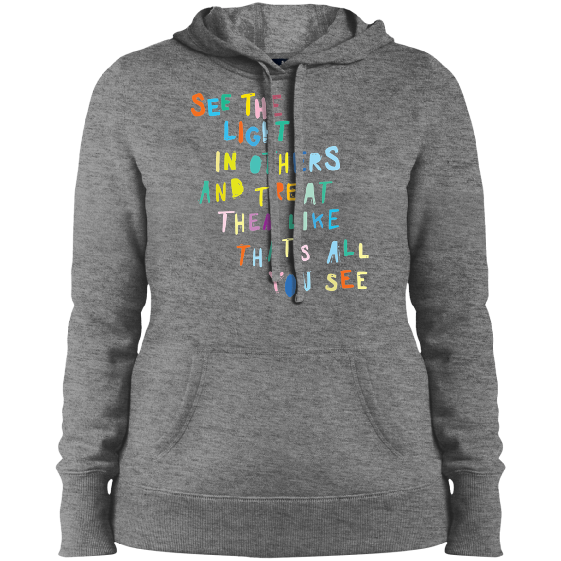 See the light in others and treat them like hoodie