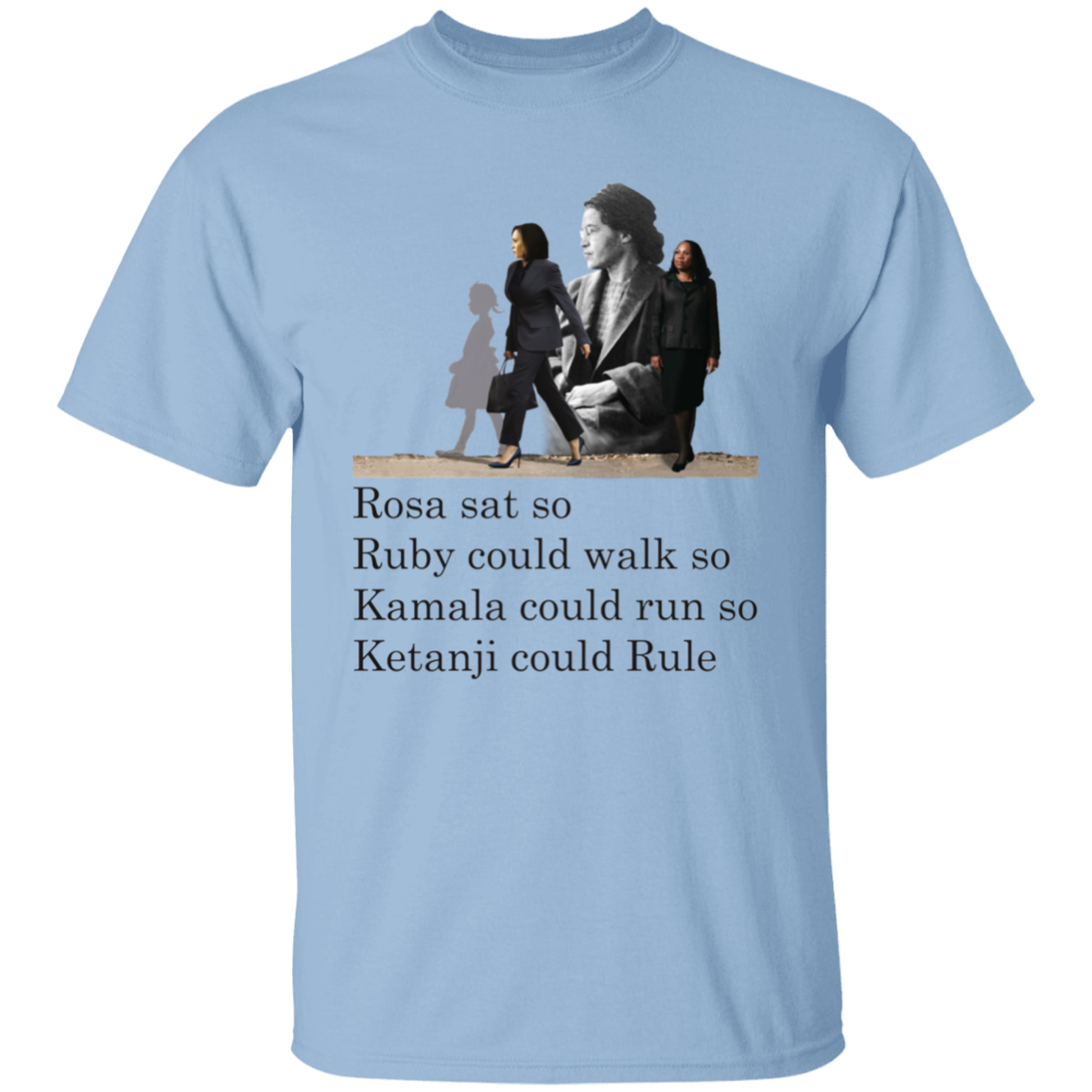 Rosa Sat So Ruby Could Walk So Kamala Could Run So Ketanji Could Rule T-Shirt