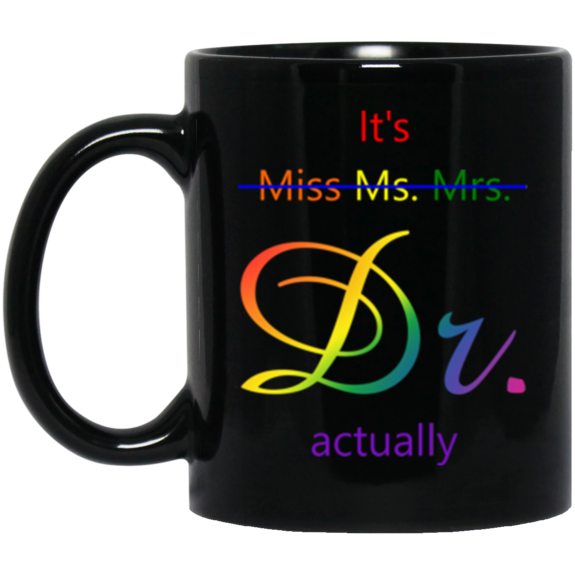 It's miss ms mrs dr actually Black Mug