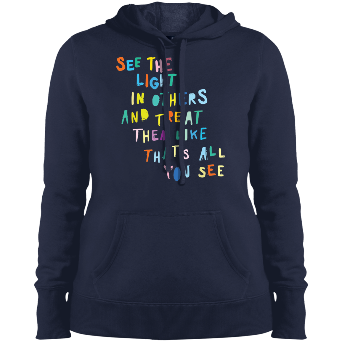 See the light in others and treat them like hoodie
