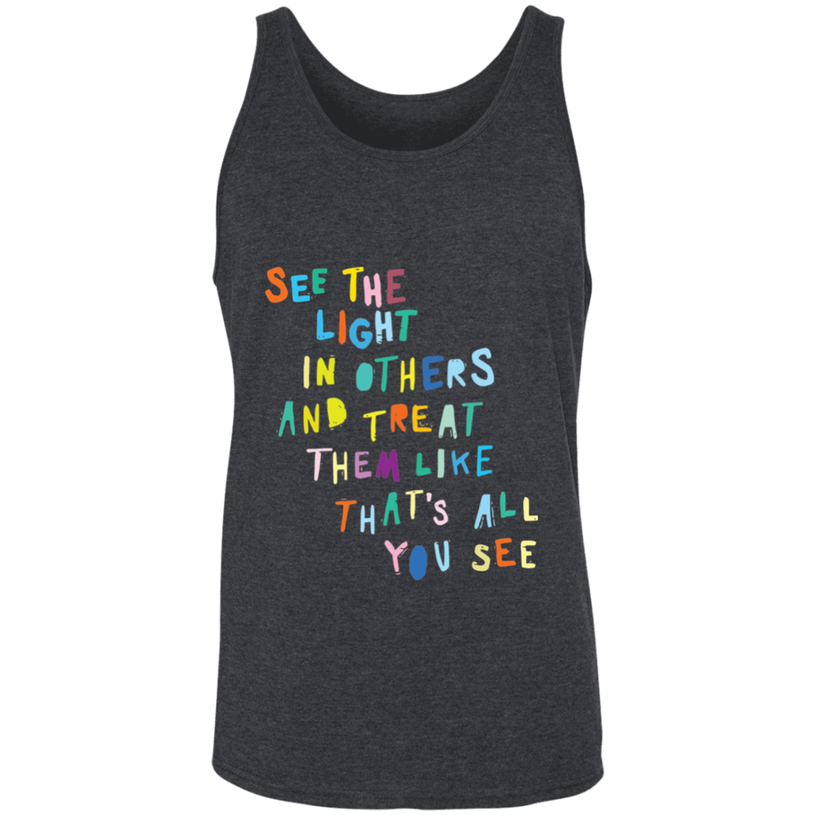 See the light in others and treat tank top