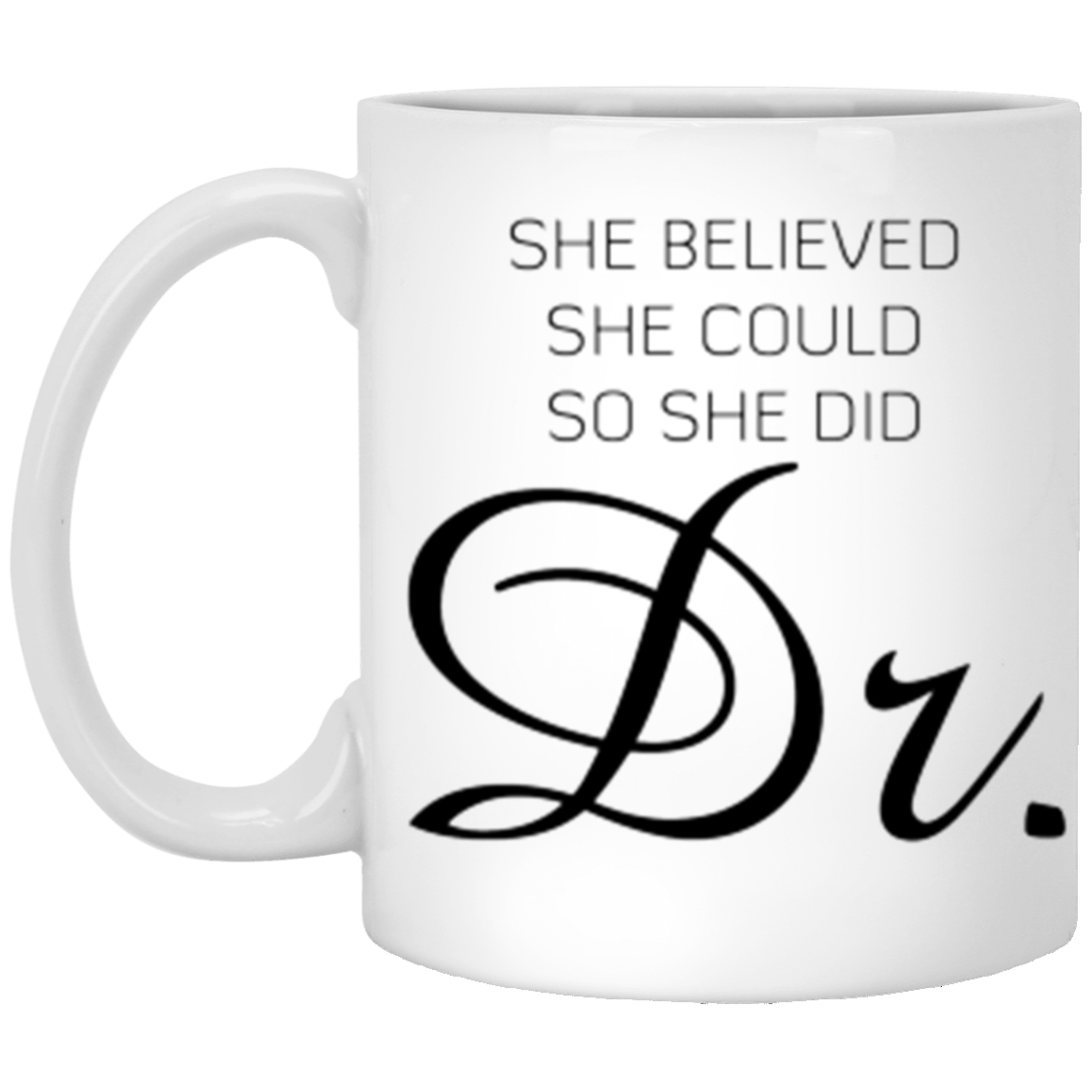 She Believed She Could So She Did Dr Mug