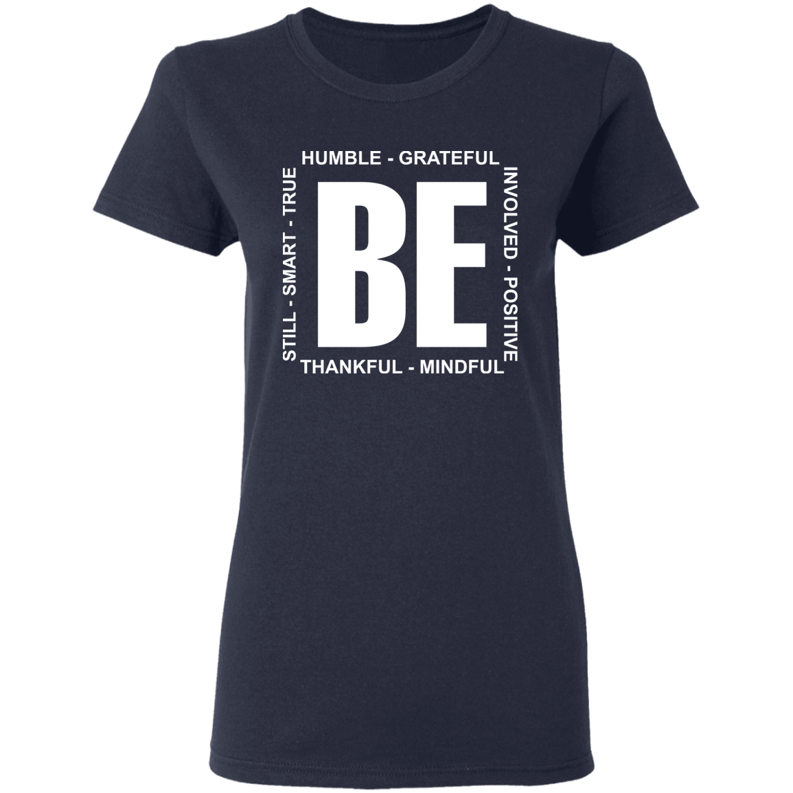 Be humble grateful still smart true involved positive