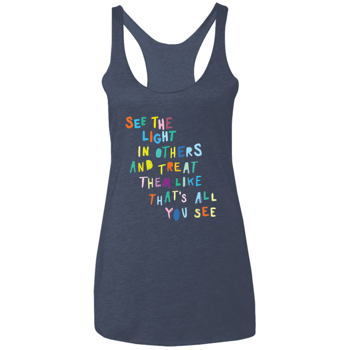 See the light in others and treat Ladies&#39; Triblend Racerback Tank
