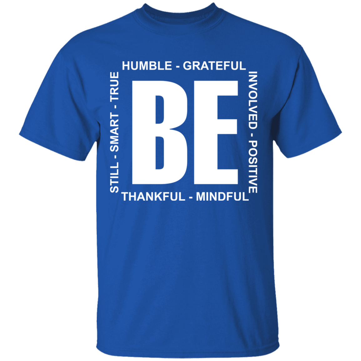 Be humble grateful still smart true involved shirt