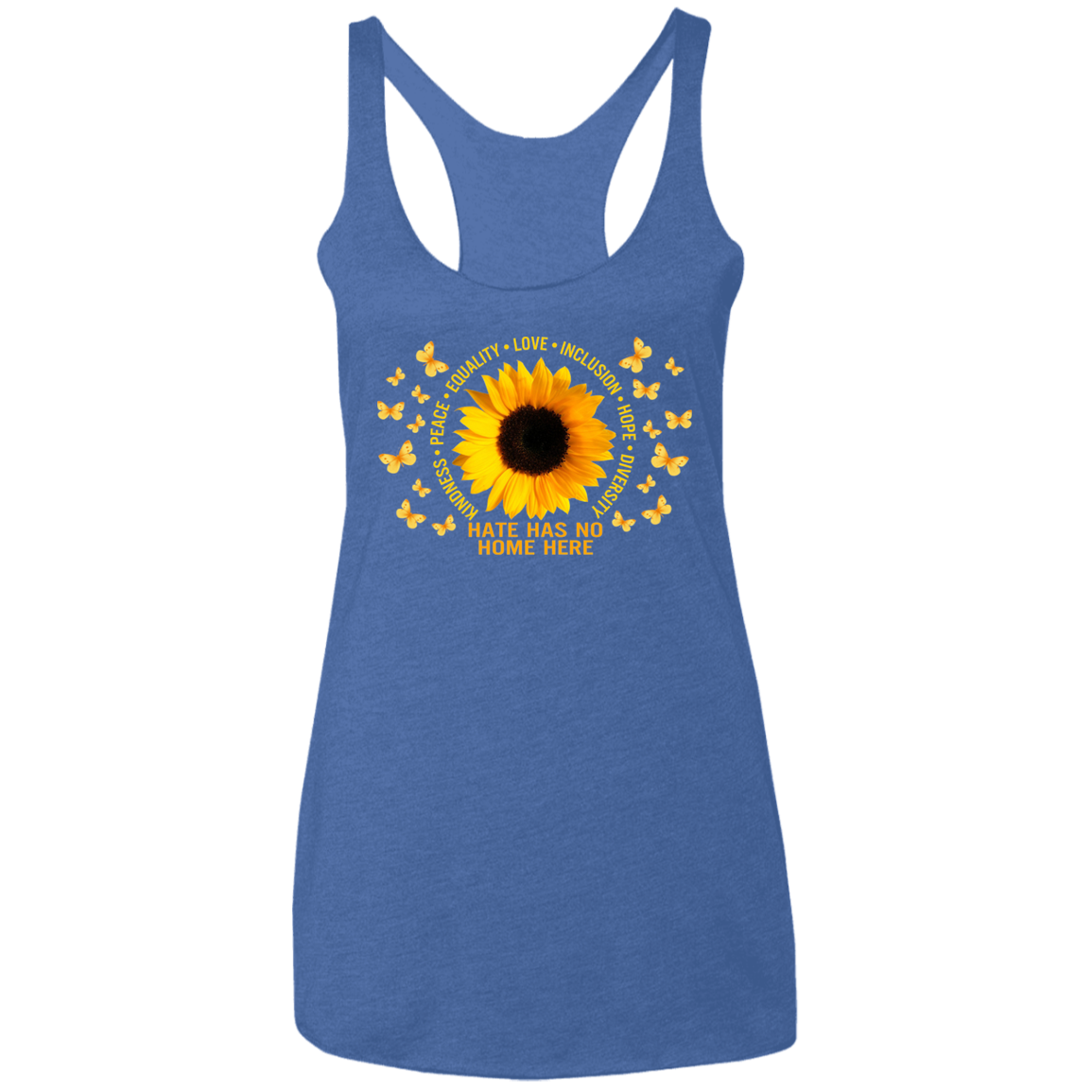 Hate has no home here sunflower Ladies&#39; Triblend Racerback Tank