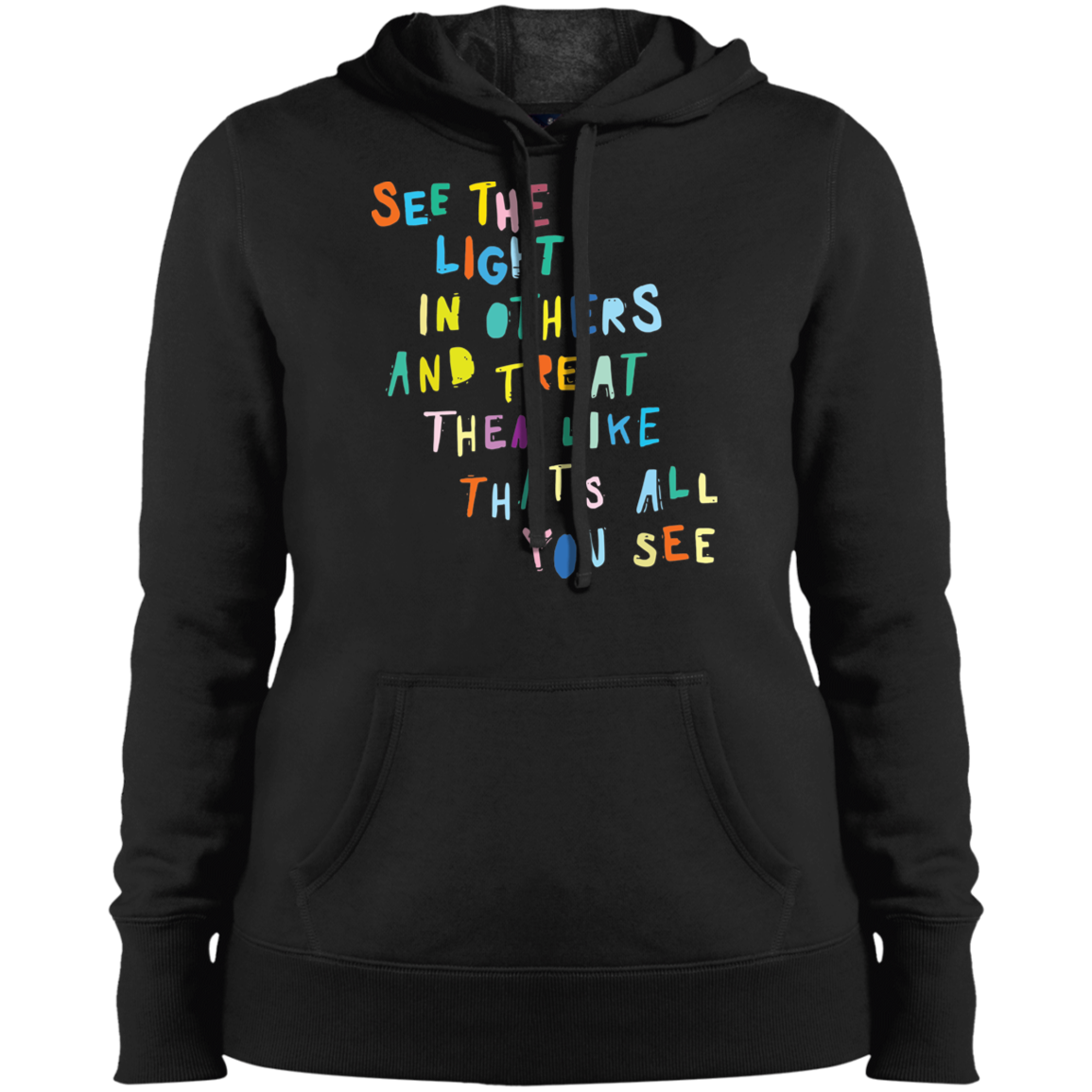 See the light in others and treat them like hoodie