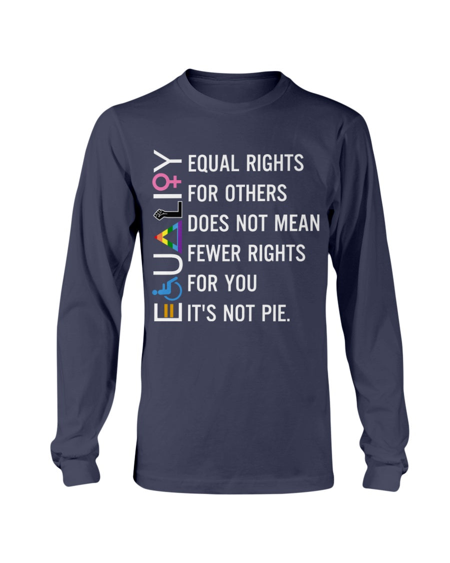Equal Rights It's Not Pie T-Shirt Equal Rights It's Not Pie T-Shirt