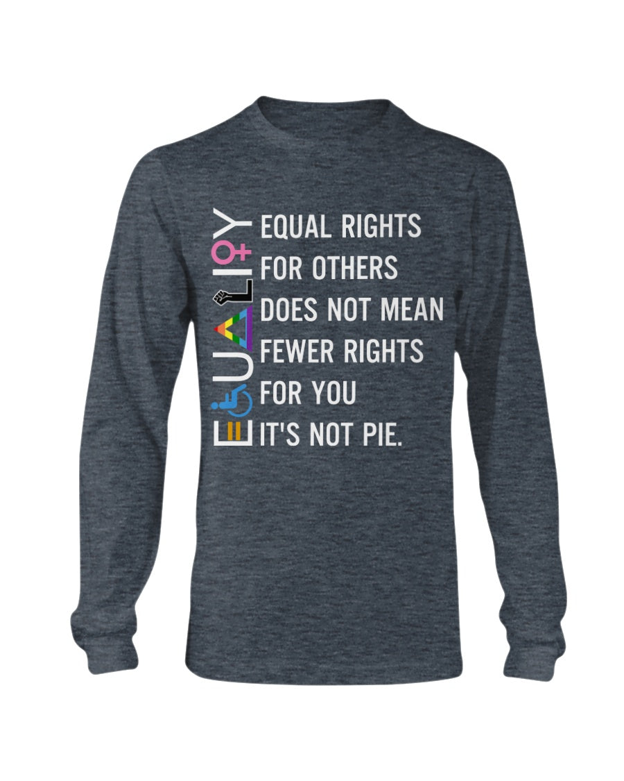 Equal Rights It's Not Pie T-Shirt Equal Rights It's Not Pie T-Shirt