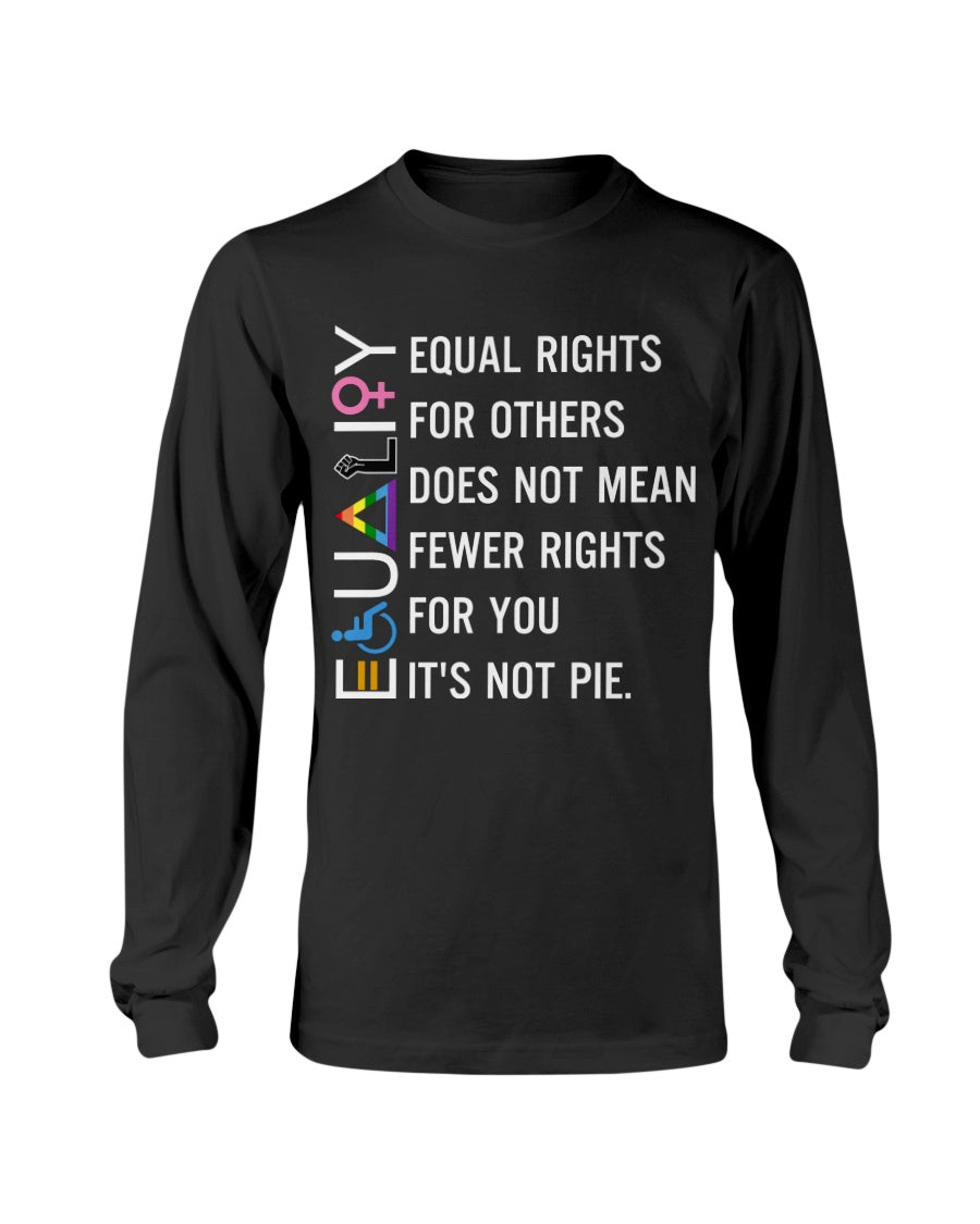 Equal Rights It's Not Pie T-Shirt Equal Rights It's Not Pie T-Shirt